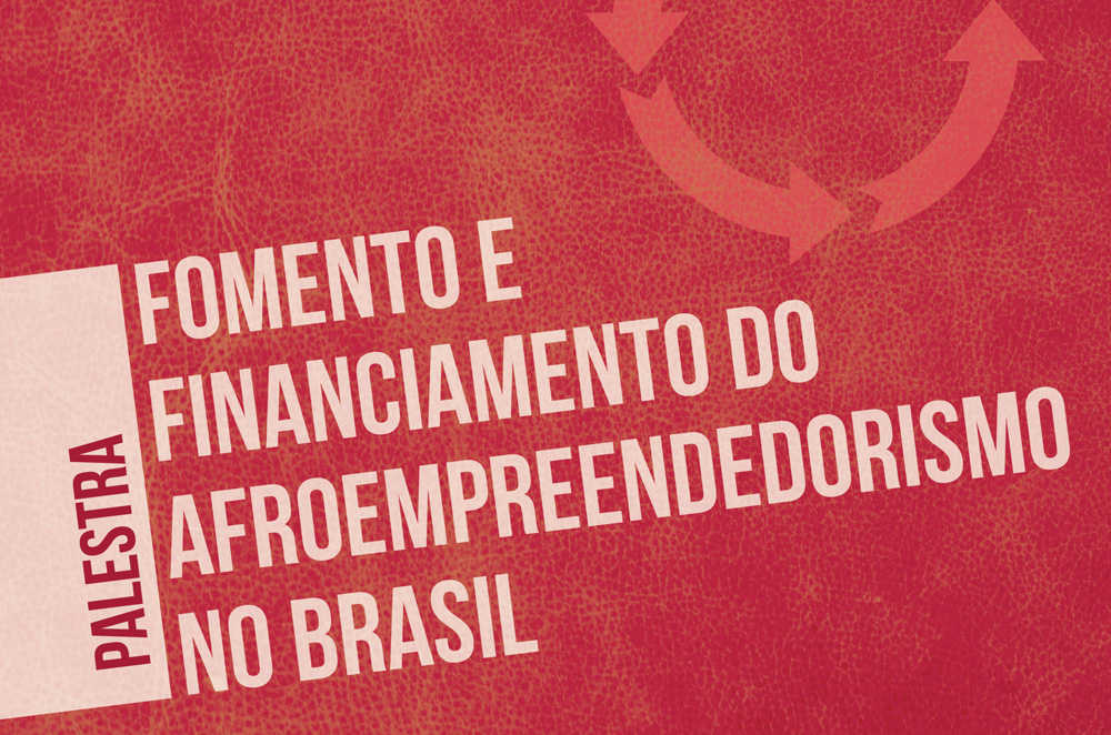Palestra Fomento e Financiamento do Afroempreendorismo no Brasil