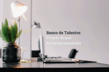 Banco de Talentos Projeto Brasil Afroempreendedor